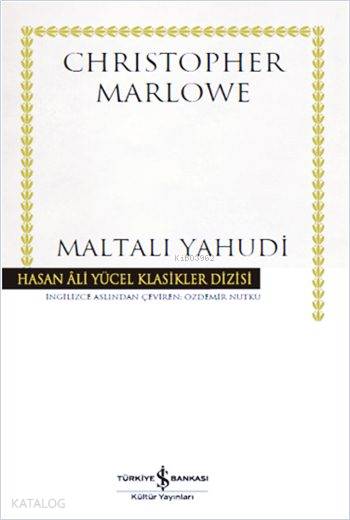  Maltalı Yahudi | Maltalı Yahudi | Christopher Marlowe | Özdemir Nutku | Hande Koçak | Türkiye İş Bankası Kültür Yayınları | 9786053328636 