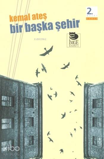  Bir Başka Şehir | Kemal Ateş | Şebnem Çiler Tabakçı | Yalçın Ateş | İmge Kitabevi Yayınları | 9789755336602 | 