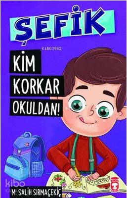  Şefik Kim Korkar Okuldan | Mehmet Salih Sırmaçekiç | Timaş Çocuk | 9786050824087 | 