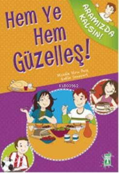  Hem Ye Hem Güzelleş | Michele Mira Pons | İlk Genç Timaş Yayınları | 9786051142760 | 