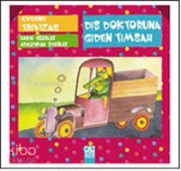  Diş Doktoruna Giden Timsah | Evgene Trivizas | Ari Çokona | Altın Kitaplar | 9789752113398 | 