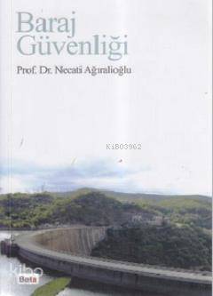  Baraj Güvenliği | Necati Ağıralioğlu | Beta Akademik | 9786053774518 | 