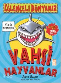  Vahşi Hayvanlar | Anita Ganeri | Eğlenceli Bilgi Yayınları | 9786051148038 | 