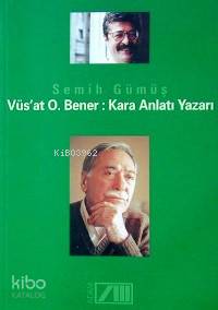  Vüsat O Bener Kara Anlatı Yazarı | Semih Gümüş | Adam Yayınları | 9789754186147 | 