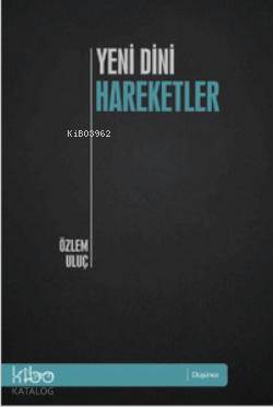  Yeni Dini Hareketler | Yeni Dini Hareketler | Özlem Uluç | Yarın Yayınları | 9786055205553 