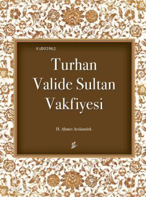  Turhan Valide Sultan Vakfiyesi | Ahmet Arslantürk | Okur Kitaplığı Yayınları | 9786054494644 | 