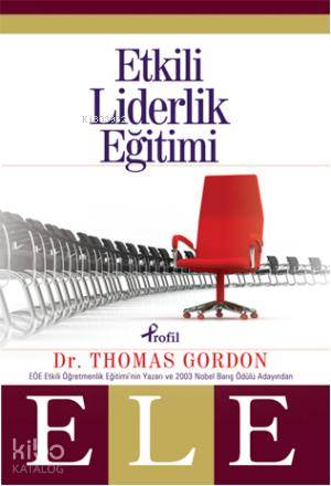  Etkili Liderlik Eğitimi | Thomas Gordon | Okşan Aytolu | Profil Yayıncılık | 9789759964382 | 