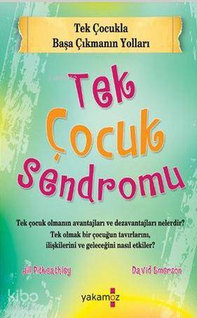  Tek Çocuk Sendromu | Tek Çocuk Sendromu | David EmersonJill Pitkeathley | Emrah Saraçoğlu | Yakamoz Yayınları | 9786053846567 