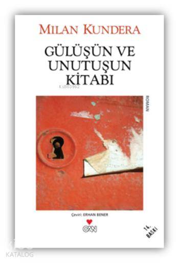  Gülüşün ve Unutuşun Kitabı | Milan Kundera | Erhan Bener | Can Yayınları | 9789755102016 | 