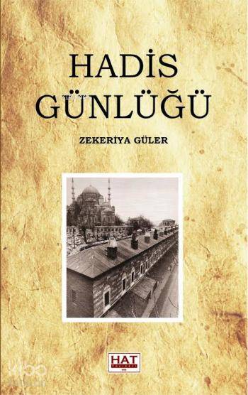  Hadis Günlüğü | Zekeriya Güler | Hat Yayınevi | 9786056231322 | 