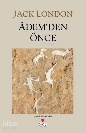  Âdemden Önce | Jack London | Pınar Kür | Utku Lomlu | Can Yayınları | 9789755105857 | 