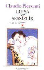  Luisa ve Sessizlik | Claudio Piersanti | Semin Sayıt | Can Yayınları | 9789755109930 | 