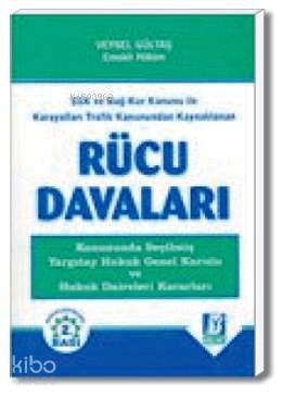  SSK ve Bağ Kur Kanunu ile Karayolları Trafik Kanunundan Kaynaklanan Rücu Davaları | Veysel Gültaş | Bilge Yayınevi Hukuk Yayınları | 9789756068762 | 