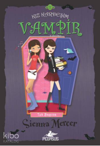  Kız Kardeşim Vampir 11 Tek Başına | Sienna Mercer | Yaman Öğüt | Serpil Tütüncü | Ezgi Gültekin | Pegasus Yayıncılık | 9786053433699 | 