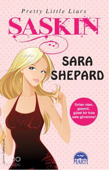  Şaşkın | Şaşkın | Sara Shepard | Gülfem Çırak | Gamze Büyükkaya | Yasin Öksüz | Martı Yayınları | 9786053484561 