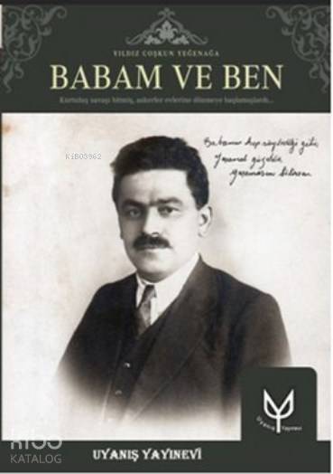  Babam ve Ben | Yıldız Coşkun Yeğenağa | Hikmet Gülten Yeğenağa | Hacı Osman Yıldırım | Uyanış Yayınevi | 9786059069014 | 