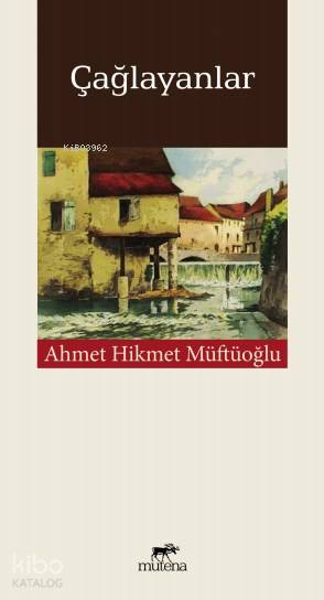  Çağlayanlar | Çağlayanlar | Ahmet Hikmet Müftüoğlu | Haldun Şeker | Mutena Yayınları | 9786059918497 