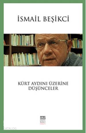  Kürt Aydını Üzerine Düşünceler | İsmail Beşikci | Ahmet Önal | Mert İnan | İBV İsmail Beşikci Vakfı Yayınları | 9786056835247 | 