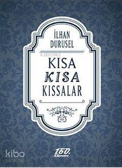  Kısa Kısa Kıssalar | İlhan Durusel | Ömer Şişman | 160 Kilometre Yayınevi | 9786055185473 | 