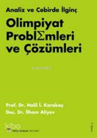  Analiz ve Cebirde İlginç Olimpiyat Problemleri ve Çözümleri | Halil İ Karakaşİlham Aliyev | İlham Aliyev | Halil İ Karakaş | Tübitak | 9789754031652 | 