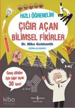 Hızlı Öğrenelim Çığır Açan Bilimsel Fikirler | Hızlı Öğrenelim Çığır Açan Bilimsel Fikirler | Mike Goldsmith | Ali Berktay | Marta MunozMelvyn Evans | Türkiye İş Bankası Kültür Yayınları | 9786053323952 