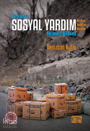  Türkiyede Sosyal Yardım Rejiminin Oluşumu Birikim Denetim Disiplin | Erkal Tülek | Denizcan Kutlu | Nota Bene Yayınları | 9786059020916 | 