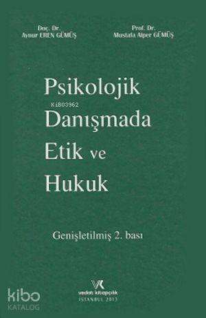  Psikolojik Danışmada Etik ve Hukuk | Aynur Eren Gümüş | Mustafa Alper Gümüş | Aynur Eren GümüşMustafa Alper Gümüş | Vedat Kitapçılık | 9786054446834 | 
