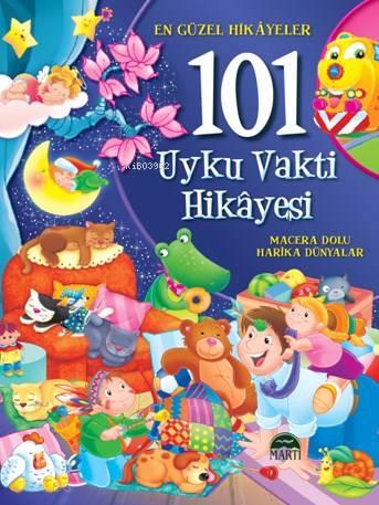  101 Uyku Vakti Hikayesi (Ciltli) | 101 Uyku Vakti Hikayesi (Ciltli) | Kolektif | Gamze Tuncel Demir | Filiz Odabaş | Merve Öngen | Martı Çocuk Yayınları | 9786053487494 