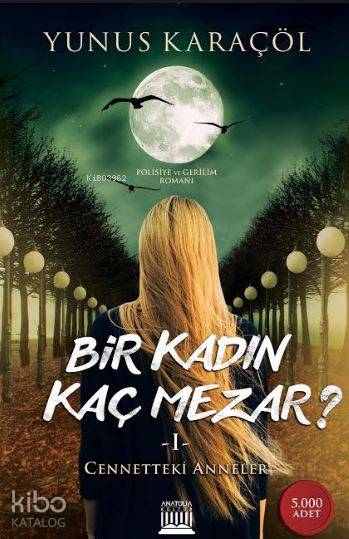  Bir Kadın Kaç Mezar Cennetteki Anneler | Yunus Karaçöl | Anatolia Kitap | 9786059937474 | 