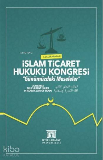  2 Uluslararası İslam Ticaret Hukuku Kongresi Günümüzdeki Meseleler | Mehmet Bayyiğit | KTO Karatay Üniversitesi Yayınları | 9786056697005 | 