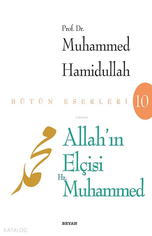  Allahın Elçisi Hz Muhammed | Allahın Elçisi Hz Muhammed | Muhammed Hamidullah | Beyan Yayınları | 9789754732832 