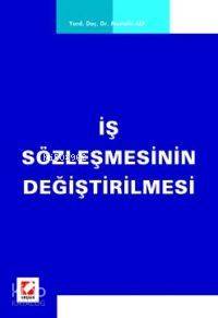  İş Sözleşmesinin Değiştirilmesi | İş Sözleşmesinin Değiştirilmesi | Mustafa Alp | Seçkin Yayıncılık | 9789753479837 