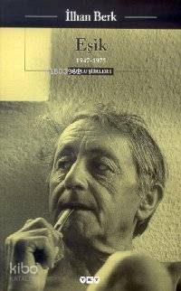  Eşik 1947 1975 Toplu Şiirler I | Eşik 1947 1975 Toplu Şiirler I | İlhan Berk | Yapı Kredi Yayınları ( YKY ) | 9789750801520 