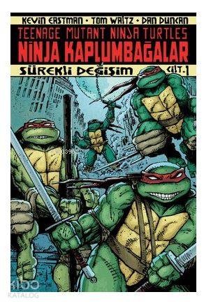  Ninja Kaplumbağalar Cilt 1 Sürekli Değişim | Ninja Kaplumbağalar Cilt 1 Sürekli Değişim | Sinan Ural | Kevin Eastman | Dan Duncan | Arkabahçe Yayıncılık | 9786059209304 
