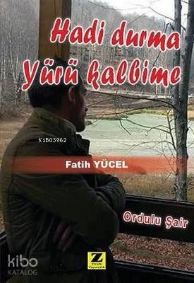  Hadi Durma Yürü Kalbime | Fatih Yücel | Zinde Yayınevi | 9786059425322 | 