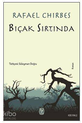  Bıçak Sırtında | Rafael Chirbes | Süleyman Doğru | Ayşegül Çakan | Tekin Yayınevi | 9789944612425 | 