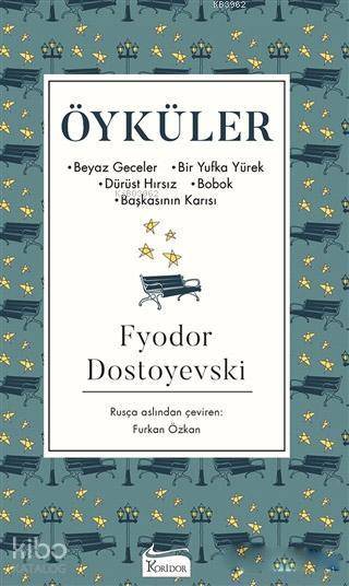  Öyküler ( Bez Ciltli ) Beyaz Geceler Bir Yufka Yürek Dürüst Hırsız Bobok Başkasının Karısı | Furkan Özkan | Fyodor Mihayloviç Dostoyevski | Koridor Yayıncılık | 9786059702836 | 