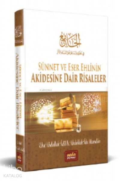  Sünnet ve Eser Ehlinin Akidesine Dair Risaleler | Sünnet ve Eser Ehlinin Akidesine Dair Risaleler | Mustafa Özenli | Ebyar Turab | Ebu Abdullah Adil b Abdullah Alu Hamdan | Abdullah Yıldırım | Neda Yayınları | 9786056914997 