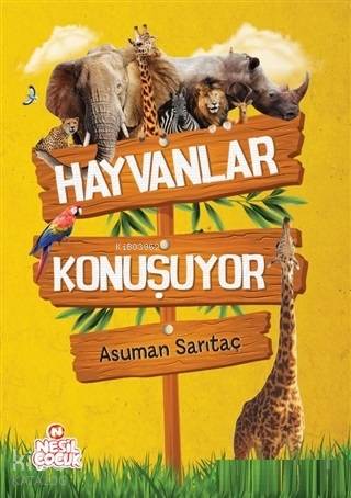  Hayvanlar Konuşuyor | Hayvanlar Konuşuyor | Asuman Sarıtaç | Sümeyye Toprak | Nesil Çocuk | 9786051834399 