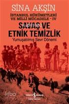  Savaş ve Etnik Temizlik İstanbul Hükümetleri ve Milli Mücadele 4 Yumuşatılmış Sevr Dönemi | Sina Akşin | Türkiye İş Bankası Kültür Yayınları | 9786052959329 | 