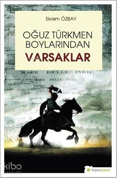  Oğuz Türkmen Boylarından Varsaklar | Ekrem Özbay | Hiper Yayınları | 9786052812396 | 