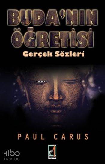  Budanın Öğretisi Gerçek Sözleri | Paul Carus | Onbir Yayınları | 9789944180252 | 