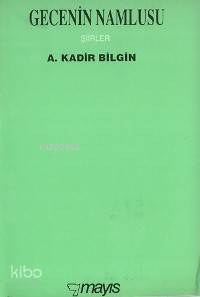  Gecenin Namlusu | A Kadir Bilgin | Mayıs Yayınları | 3000892100019 | 