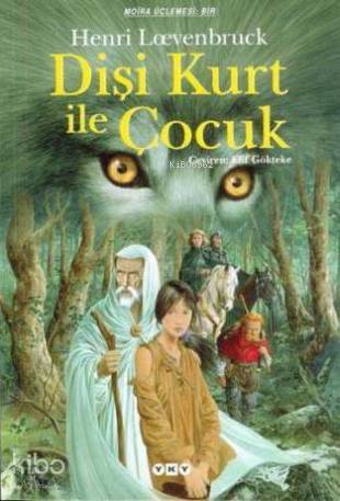  Dişi Kurt ile Çocuk Moria Üçlemesi 1 | Dişi Kurt ile Çocuk Moria Üçlemesi 1 | Henri Loevenbruck | Elif Gökteke | Editör Orçun Türkay Kapak Tasarımı Nahide Dikel | Yapı Kredi Yayınları ( YKY ) | 9789750811050 