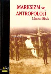  Marksizm ve Antropoloji | Marksizm ve Antropoloji | Maurice Bloch | Mehmet Bozok | Ütopya Yayınevi | 9789758382668 
