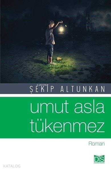  Umut Asla Tükenmez Şekip Altunkan Ds | Düş Sözcükleri Yayınları | 9786052171042 | 