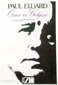  Ozan ve Gölgesi | Paul Eluard | Özdemir İnce | Adam Yayınları | 9789754189827 | 