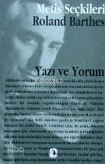  Yazı ve Yorum Roland Barthesdan Seçme Yazılar | Yazı ve Yorum Roland Barthesdan Seçme Yazılar | Roland Barthes | Tahsın Yücel | TAHSİN YÜCEL | Metis Yayıncılık | 9799753422191 