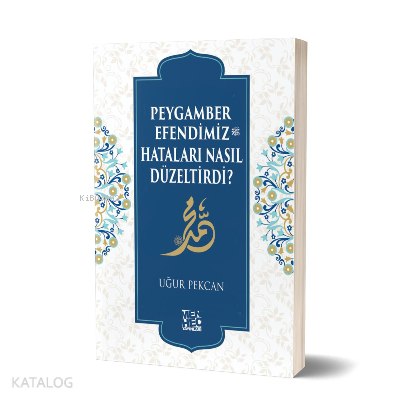  Peygamber Efendimiz (sav) Hataları Nasıl Düzeltirdi | Peygamber Efendimiz (sav) Hataları Nasıl Düzeltirdi | Uğur Pekcan | Menhec Yayınları | 9786058561533 