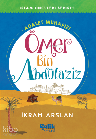  Ömer Bin AbdülazizAdalet Muhafızı | Ömer Bin AbdülazizAdalet Muhafızı | İkram Arslan | Çelik Yayınevi | 9786057092359 